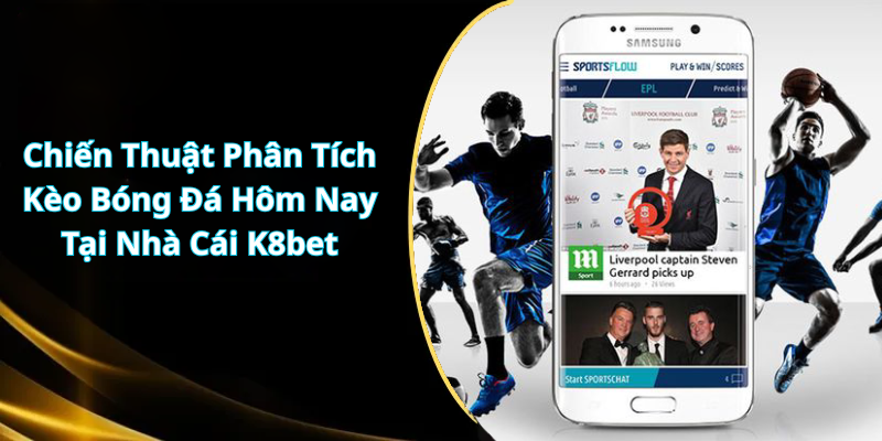 Chiến Thuật Phân Tích Kèo Bóng Đá Hôm Nay Tại Nhà Cái K8bet