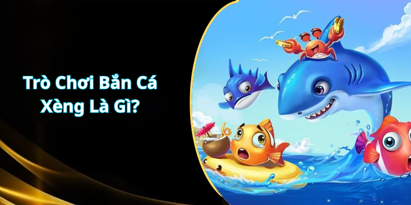 Trò Chơi Bắn Cá Xèng Là Gì
