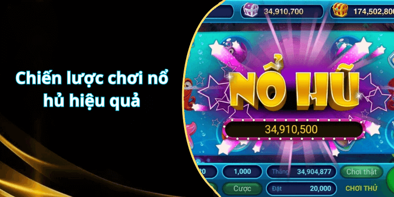 Chiến lược chơi nổ hủ hiệu quả